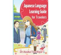 Japanese Language Learning Guide for Travelers: Easy way to learn Japanese for your Japan trip