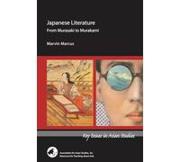 Japanese Literature: From Murasaki to Murakami (Key Issues in Asian Studies)