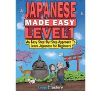 Japanese Made Easy Level 1: An Easy Step-By-Step Approach To Learn Japanese for Beginners (Audio Files Included)