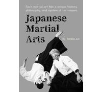 Japanese Martial Arts: Each martial art has a unique history, philosophy, and system of techniques.