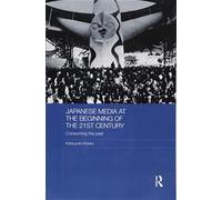 Japanese Media at the Beginning of the 21st Century: Consuming the Past (Routledge Contemporary Japan Series)