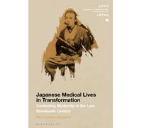 Japanese Medical Lives in Transformation : Contesting Modernity in the Late Nineteenth Century