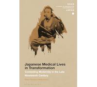 Japanese Medical Lives in Transformation: Contesting Modernity in the Late Nineteenth Century (SOAS Studies in Modern and Contemporary Japan)