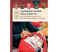 Japanese Mingei Folk Crafts: An Illustrated Gui. Okazaki