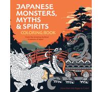 Japanese Monsters, Myths & Spirits Coloring Book : Color the Amazing Mythical Creatures of Japan - More than 100 Pages to Color!