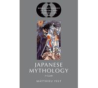 Japanese Mythology: A Guide (World Mythology in Theory and Everyday Life)