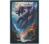Japanese Mythology Crossword Puzzles: Crossword Puzzles with Easy to Read about Japanese Mythology and Japanese Legends | 6x9 inches, 120 pages | 60 ... and Puzzle Enthusiasts (Mystery & Magic)