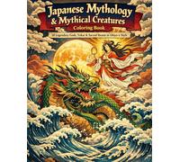 Japanese Mythology & Mythical Creatures Ukiyo-e Coloring Book: 50 Legendary Gods, Yokai & Sacred Beasts in Ukiyo-e Style (Ukiyo-e Series)