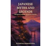 Japanese Myths and Legends: Bilingual English-Ukrainian: Stories for Language Learners (Ukrainian-English Bilingual Library)