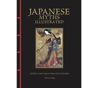 Japanese Myths Illustrated : Spirits and Creatures of Folklore