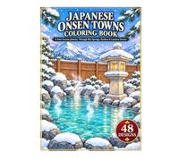 JAPANESE ONSEN TOWNS COLORING BOOK: A Four-Season Journey Through Hot Springs, Ryokan & Lantern Streets