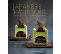 Japanese Patisserie: Exploring the Beautiful an. Campbell