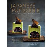 Japanese Patisserie: Exploring the Beautiful an. Campbell