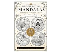 Japanese Pattern Mandalas Coloring Book for Adults: 26 Beautiful Japanese-Inspired Mandalas Featuring Fans, Lanterns, Wagasa Umbrellas & Temari Balls for Relaxation and Stress Relief