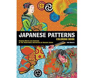 Japanese Patterns Coloring Book for Adults. Kimono Motifs are Inspired by the Traditional Aesthetics of Ancient Japan: Over 90 Pictures for Japanese ... decorations, Glossary of Japanese Patterns