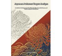 Japanese Patterns: Wagara Designs: An Intricate Coloring Book of Traditional Motifs, Geometric Shapes, and Textile Designs for Mindfulness