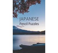 Japanese Pencil Puzzles: Sudoku, Kakuro, Nurikabe Puzzle Book. 200 Pages with Solutions, 5x8