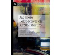 Japanese Perspectives on Kazuo Ishiguro