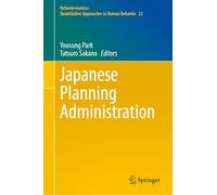 Japanese Planning Administration (Behaviormetrics: Quantitative Approaches to Human Behavior, 22)
