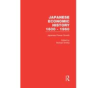 Japanese Prewar Growth: Lessons for Development Theory?: 1 (Japanese Economic History 1600-1960)