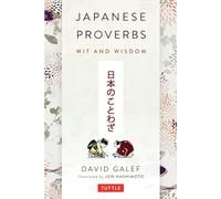 Japanese Proverbs: Wit and Wisdom: Wit and Wisdom: 200 Classic Japanese Sayings and Expressions in English and Japanese text