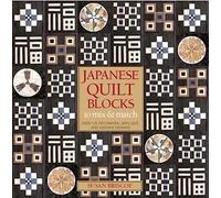 Japanese Quilt Blocks to Mix & Match: Over 125 Patchwork, Applique, and Sashiko Designs