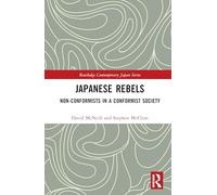 Japanese Rebels: Non-conformists in a Conformist Society (Routledge Contemporary Japan Series)