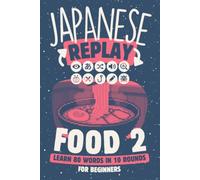 Japanese Replay Food 2: Learn 80 Words in 10 Rounds for Beginners