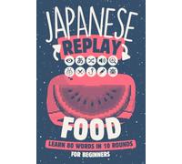 Japanese Replay Food: Learn 80 Words in 10 Rounds for Beginners