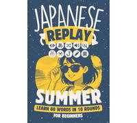 Japanese Replay Summer: Learn 80 Words in 10 Rounds for Beginners