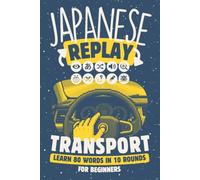 Japanese Replay Transport: Learn 80 Words in 10 Rounds for Beginners