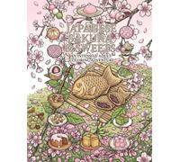Japanese Sakura & Sweets: An Intensive Adult Coloring Adventure: 12 Elegant Themes Featuring Traditional & Modern Japanese Desserts (Elegant Seasons of Japan)