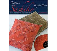 Japanese Sashiko Inspirations: 25 Ways to Explore a Traditional Technique
