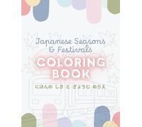 Japanese Seasons & Festivals Coloring Book（日本の四季と行事 ぬりえ）: Learn English & Japanese while coloring!