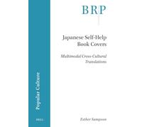 Japanese Self-Help Book Covers: Multimodal Cross-Cultural Translations (Brill Research Perspectives in Popular Culture)