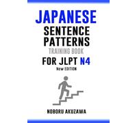 Japanese Sentence Patterns for JLPT N4 : Training Book: New Edition