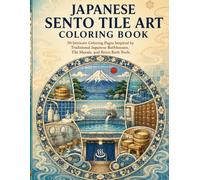 Japanese Sento Tile Art Coloring Book: 50 Intricate Coloring Pages Inspired by Traditional Japanese Bathhouses, Tile Murals, and Retro Bath Tools