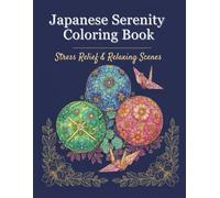 Japanese Serenity Coloring Book: Stress Relief & Relaxing Scenes