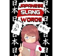 Japanese Slang Words: Must-Know Japanese Slang Words to Sound like a Local, Easy Japanese Slang Terms To Impress Locals, Adult Coloring Book Mandala Designs for Adults (Everyday Slang)