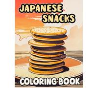 Japanese Snacks Coloring Book: Colouring Pages Of Japan's Traditional And Baked Delicacies Dango Manjū Dorayaki Taiyaki Mochi Castella Namagashi | ... Stress Relief | Kids Adults Teens Senior