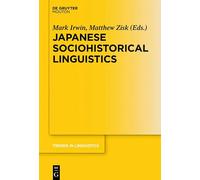 Japanese Sociohistorical Linguistics (Trends in Linguistics. Studies and Monographs [TiLSM], 349)