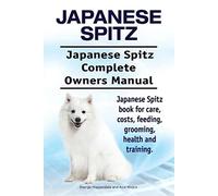 Japanese Spitz. Japanese Spitz Complete Owners Manual. Japanese Spitz book for care, costs, feeding, grooming, health and training.