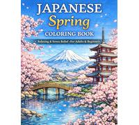 Japanese Spring Coloring Book: Sakura, Mt. Fuji, and Traditional Landscapes (Japanese Seasons): Relaxing Coloring Pages for Adults Inspired by Japan 日本の春の塗り絵：桜と富士山の風景（大人のリラックス塗り絵） (日本の四季)