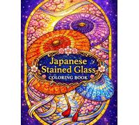 Japanese Stained Glass Coloring Book: Beautiful Japanese Patterns, Samurai, Yokai & Mandala Symmetry Designs for Relaxation