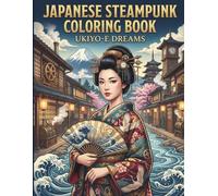 Japanese Steampunk Coloring Book: Ukiyo-e Dreams (Japanese Steampunk Coloring Book Collection)