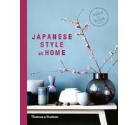 Japanese Style at Home : A Room by Room Guide