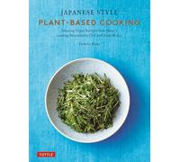 Japanese Style Plant-Based Cooking : Amazing Vegan Recipes from Japan's Leading Macrobiotic Chef and Food Writer