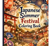 Japanese Summer Festival Coloring Book: 70 Pages of Intermediate Level Designs | Single-Sided Printing | Traditional Festivals, Shrines, Lanterns & ... (Timeless Japan Coloring Book Series)