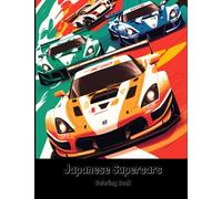 Japanese Supercars: Coloring Book For Boys, Car Lovers, Men Featuring 30 Luxurious, Modern and Unique Designs