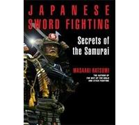 Japanese Sword Fighting: Secrets of the Samurai